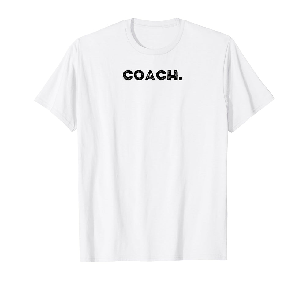 That Says Coach T-Shirt - Casual Everyday Wear Unisex