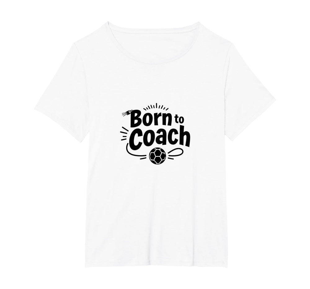 Born To Coach Soccer Inspirational T-Shirt - Custom Art Print for Adults
