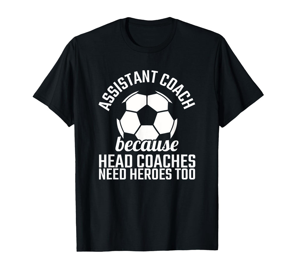 Assistant Coach Hero Funny Soccer Team T-Shirt - Novelty Apparel Men Women