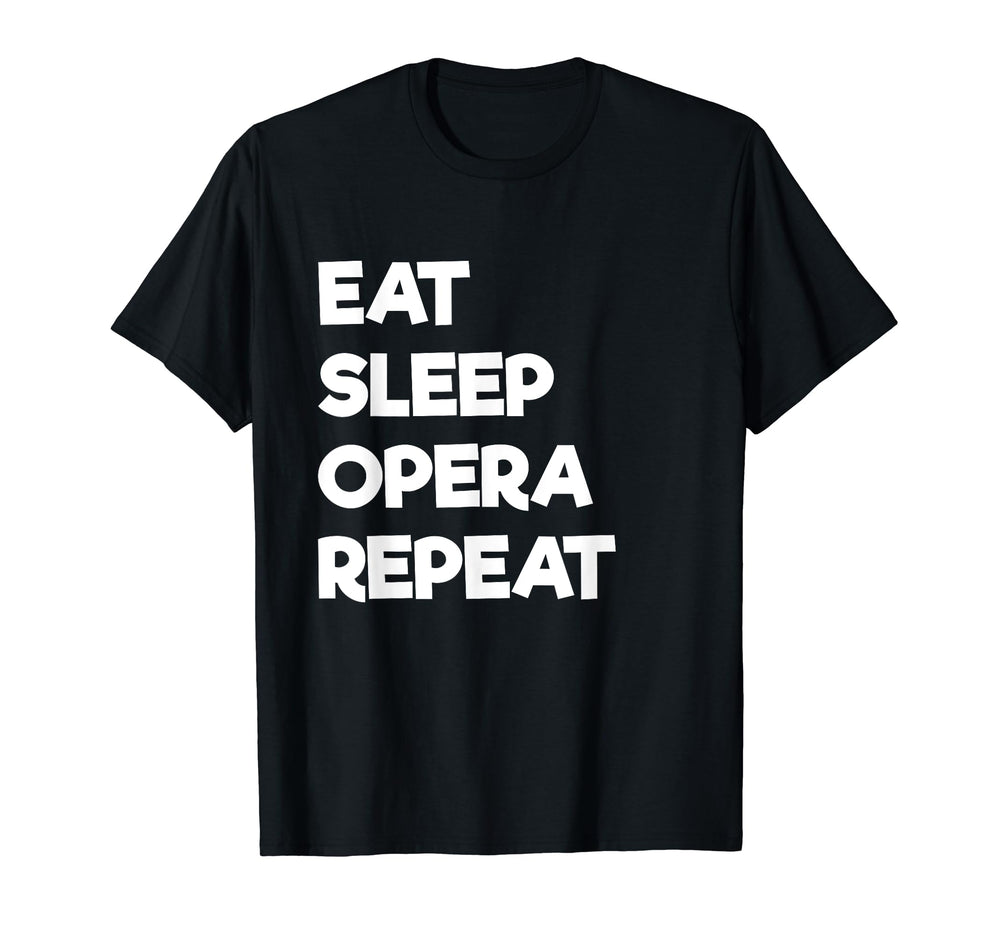 Eat Sleep Opera Repeat Funny Musical T-Shirt - Aesthetic Graphic Men Women