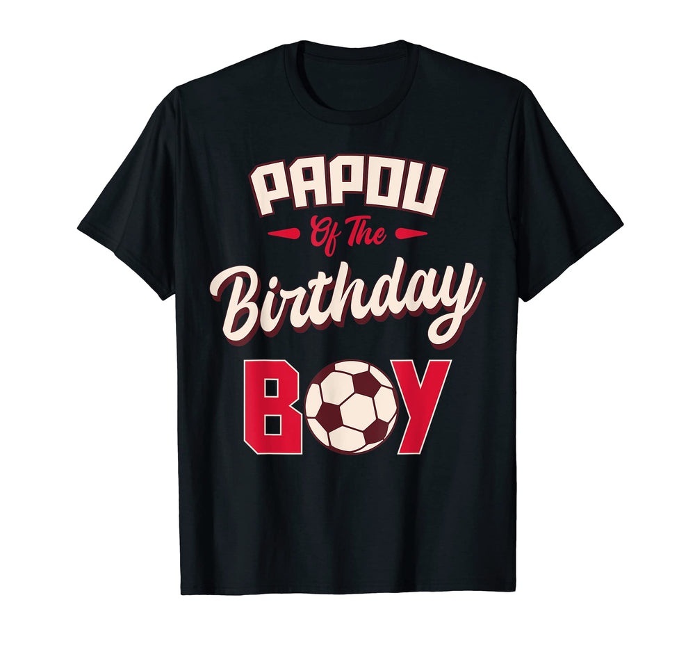 Papou Birthday Soccer Player Bday T-Shirt - Aesthetic Graphic Men Women