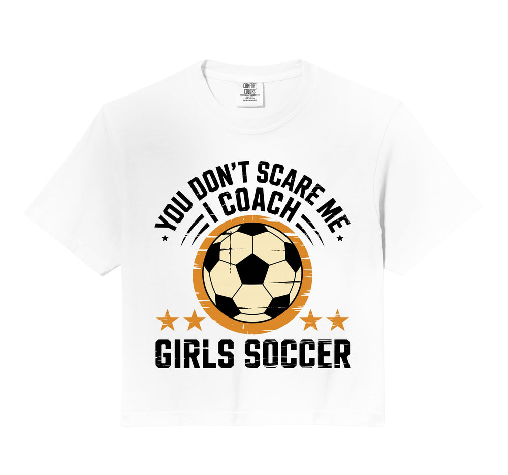 Best Coaches Gift You Dont Scare Me I T-Shirt - Fun Novelty Design Unisex