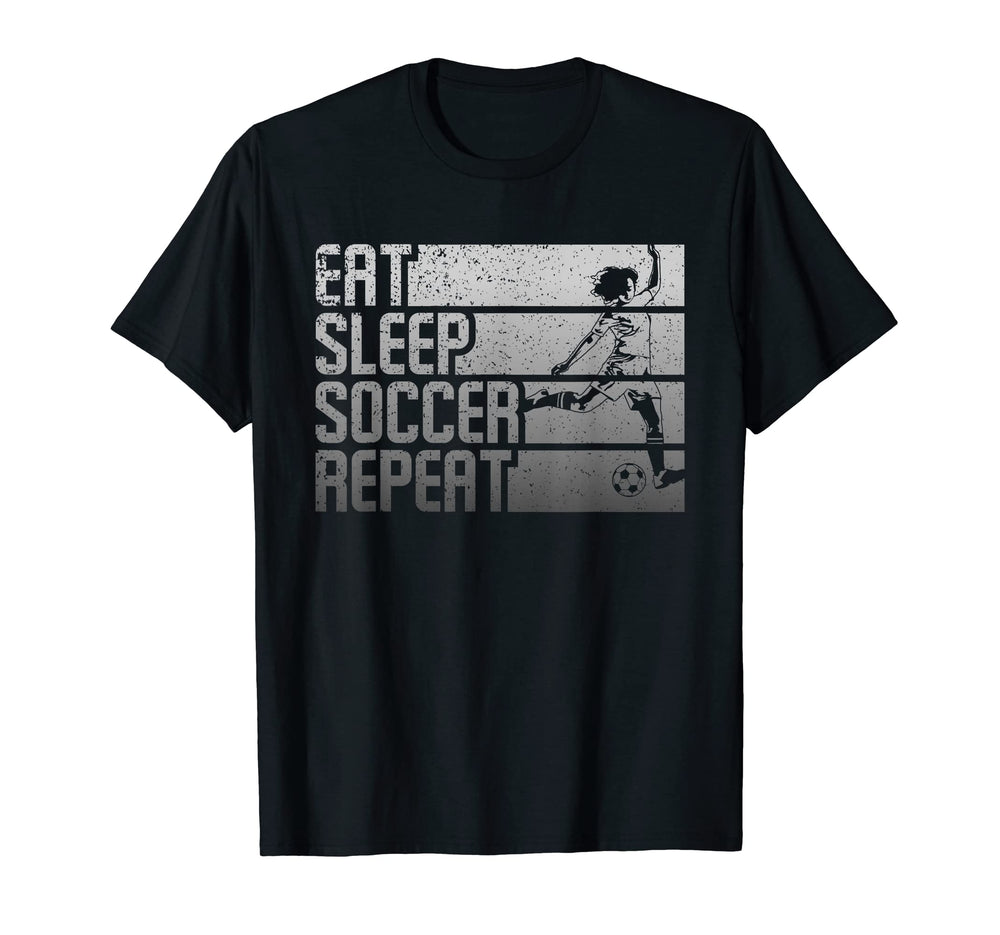 Eat Sleep Soccer Repeat Funny T-Shirt - Streetwear Style Men Women