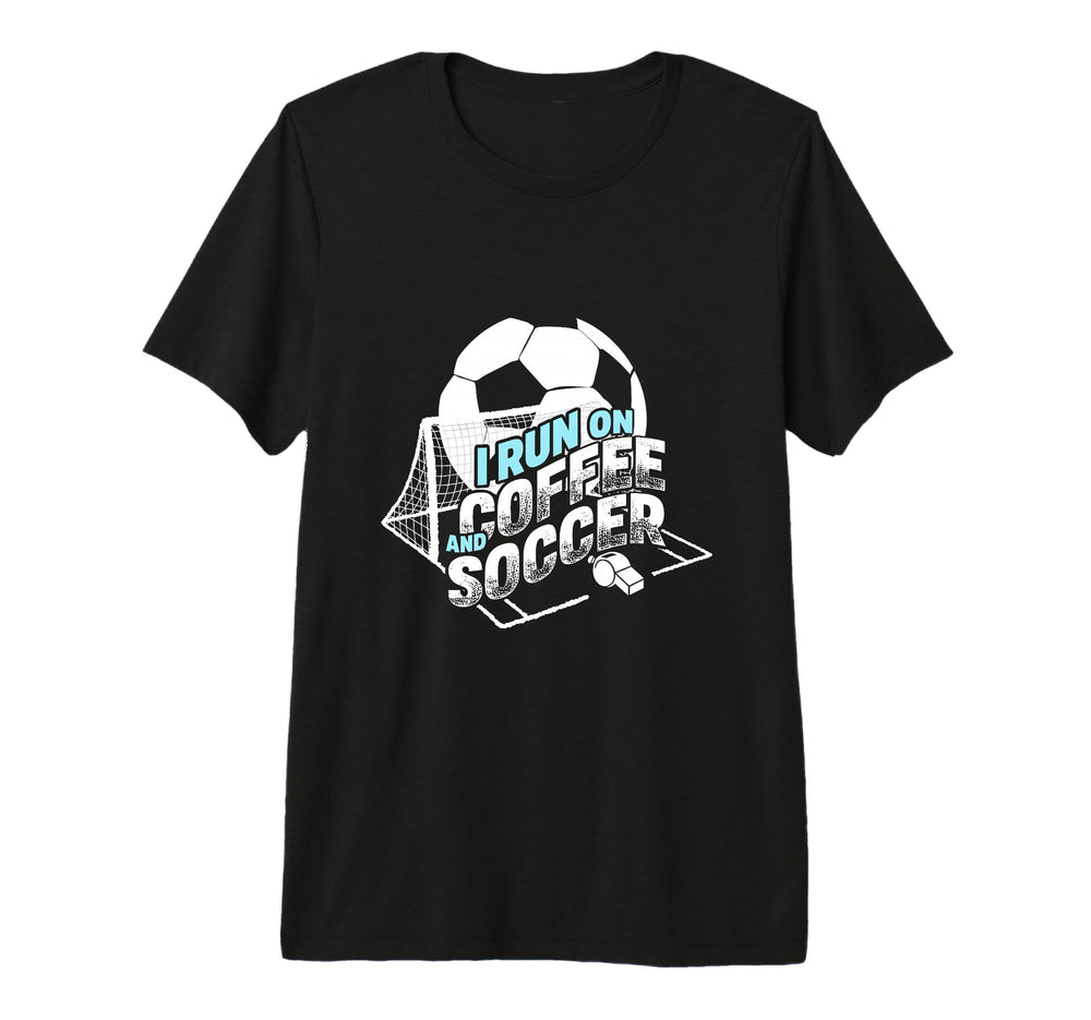 I Run Coffee And Soccer Soccer Parent T-Shirt - Novelty Apparel for Adults
