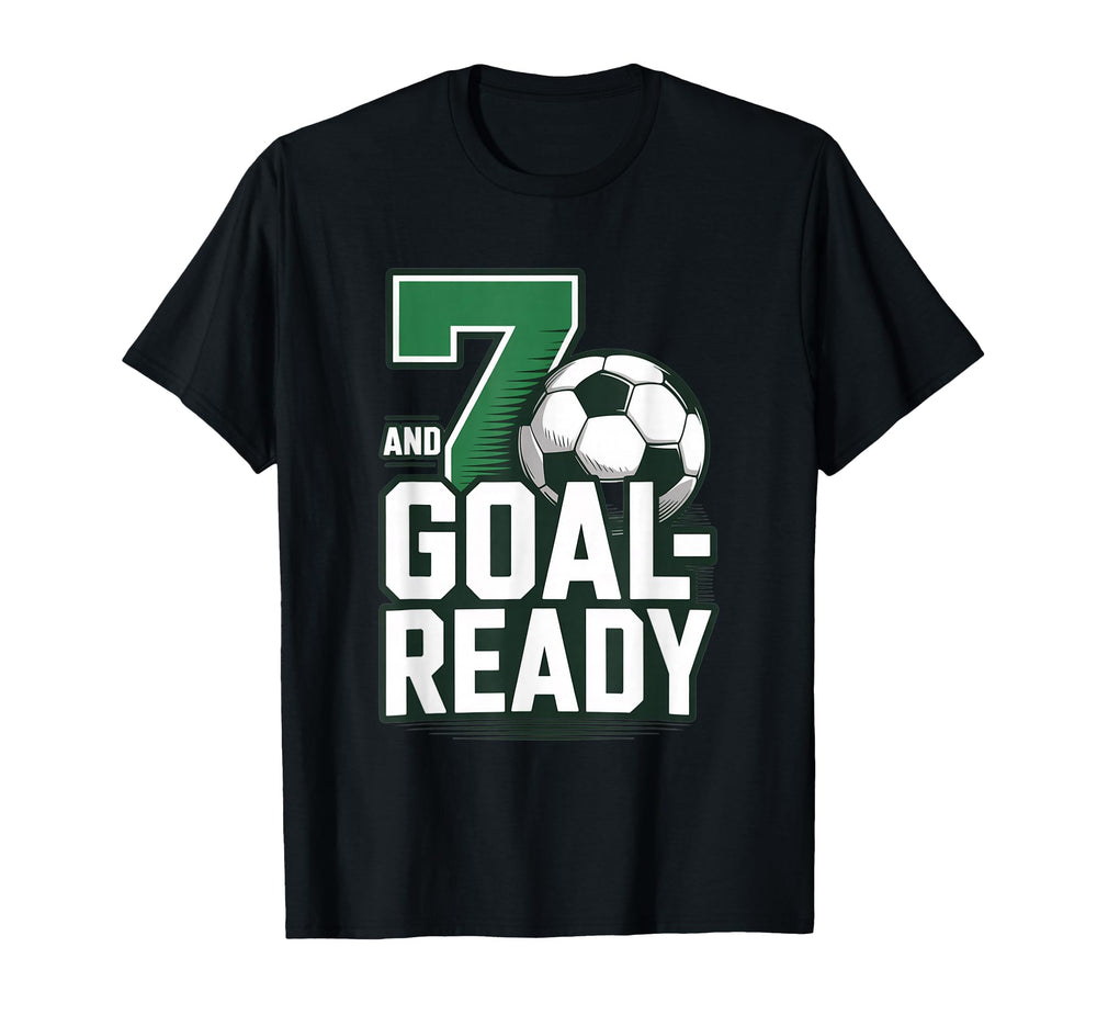 7 And Goal Ready Soccer Seventh T-Shirt - Casual Everyday Wear Men Women