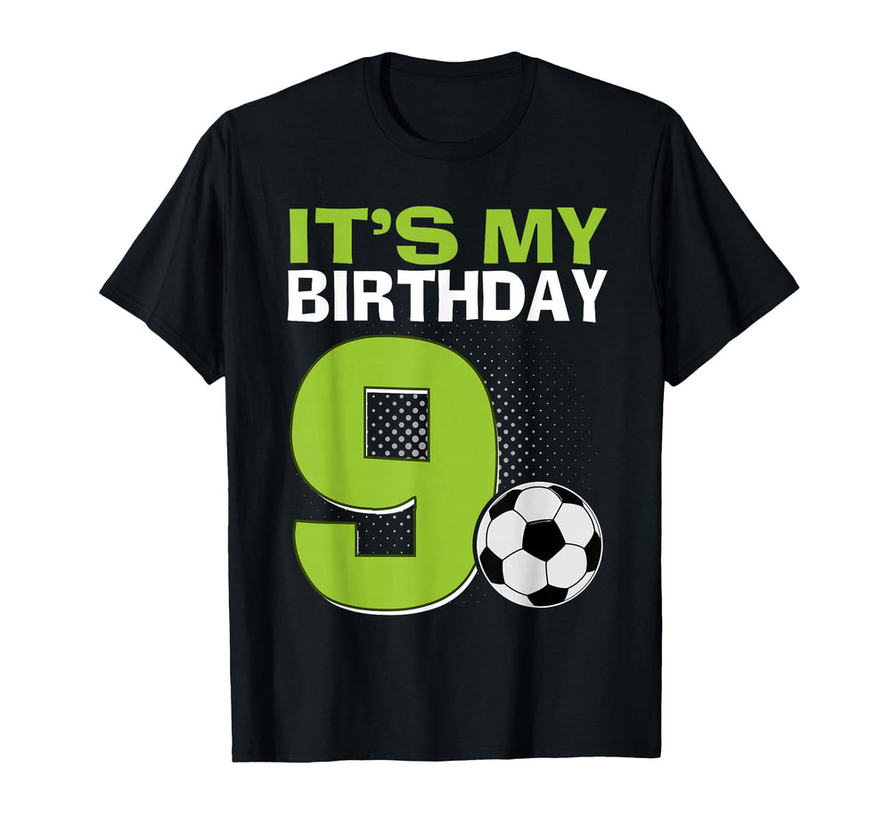 Its My 9Th Birthday Soccer Football 9 T-Shirt - Custom Art Print Men Women