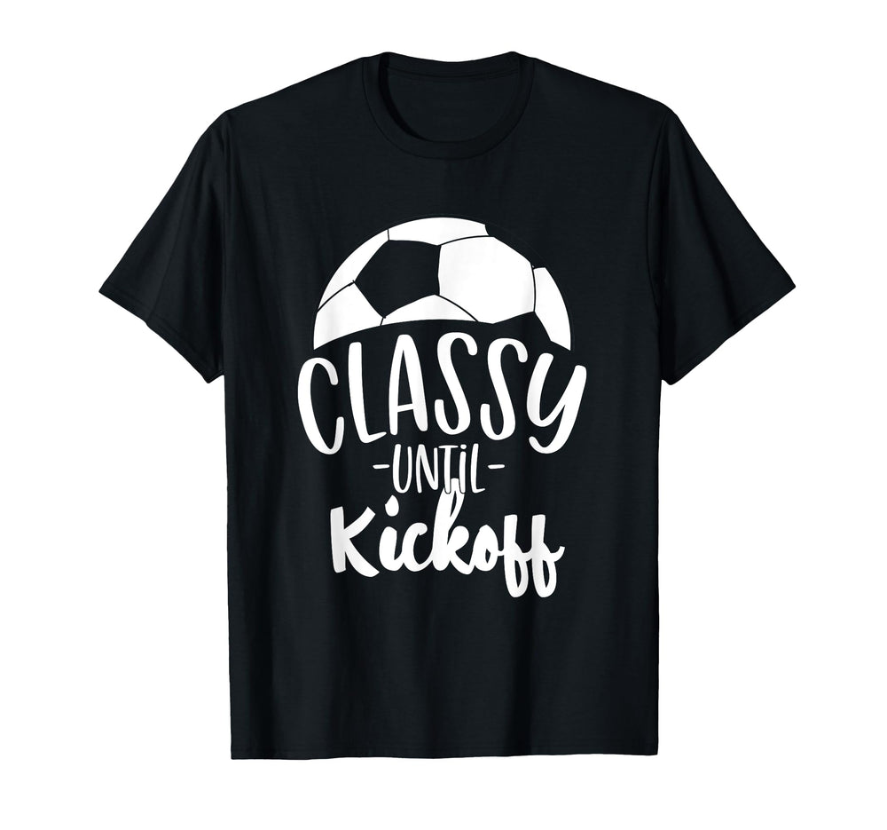 Funny Soccer Coach Classy Until T-Shirt - Fun Novelty Design Men Women