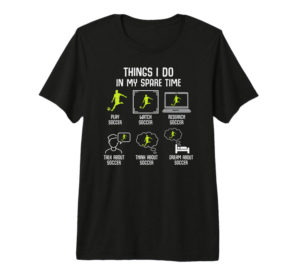 Things I Do My Spare Time Soccer T-Shirt - Novelty Apparel for Adults