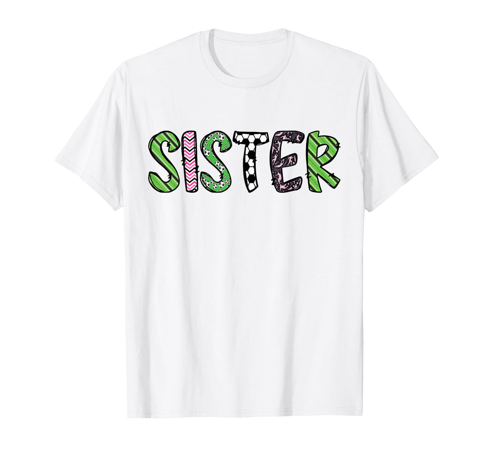 Soccer Sister Funny Soccer Birthday T-Shirt - Aesthetic Graphic Men Women