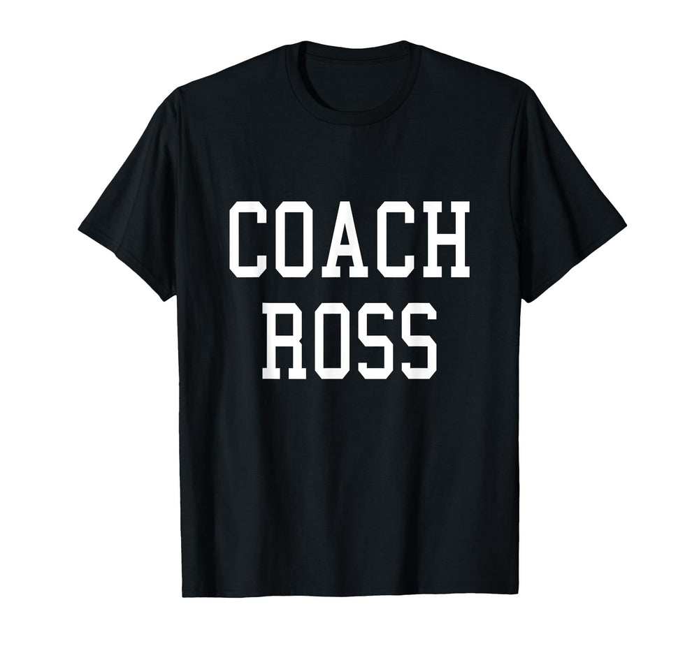 Coach Ross Custom Football Soccer T-Shirt - Fun Novelty Design Unisex