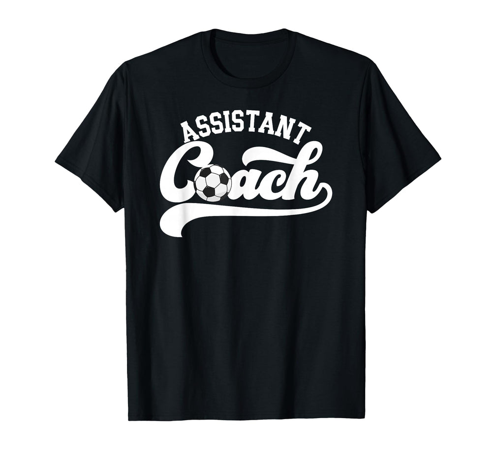 Soccer Assistant Coach Soccer T-Shirt - Fun Novelty Design Unisex