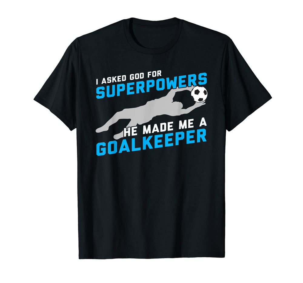 I Asked God Superpowers He Made Me T-Shirt - Graphic Print Unisex