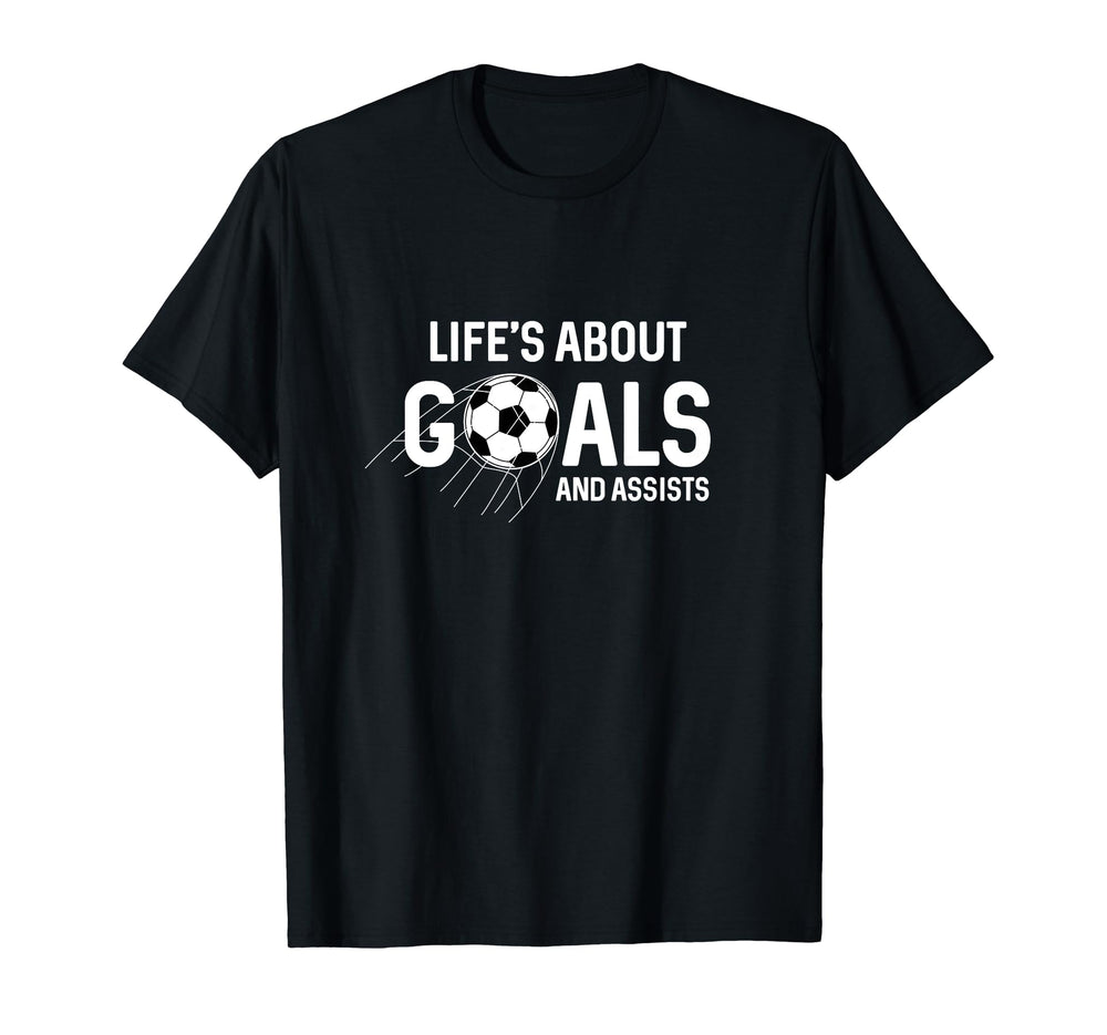 Soccer Is About Goals Assists T-Shirt - Casual Everyday Wear for Adults