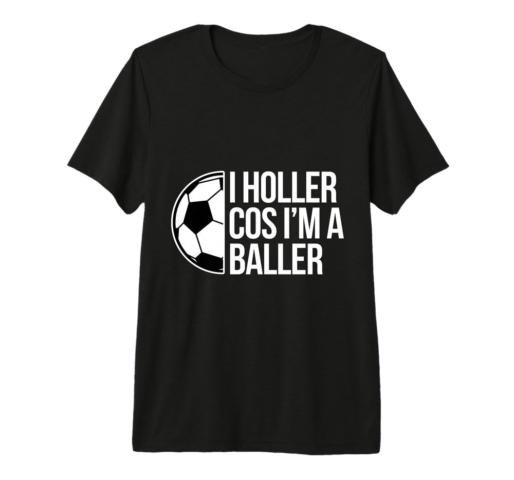 Holler Soccer Football Goal Striker T-Shirt - Novelty Apparel Men Women