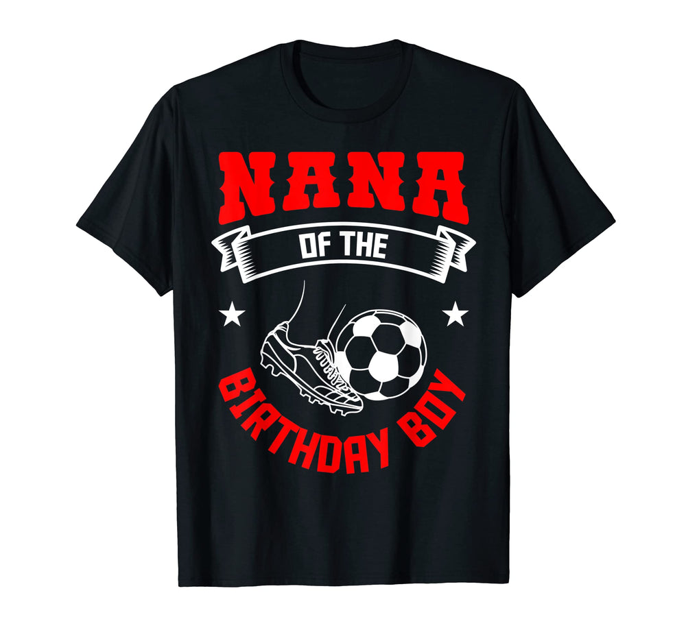 Nana Birthday Soccer Player Bday Team T-Shirt - Unique Graphic Men Women