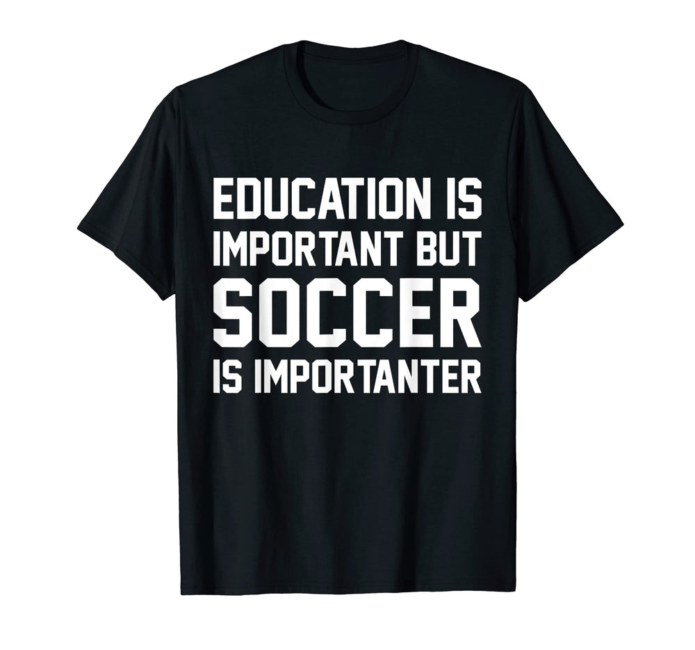 Womens Education Is Important But Soccer T-Shirt - Minimalist Print Unisex