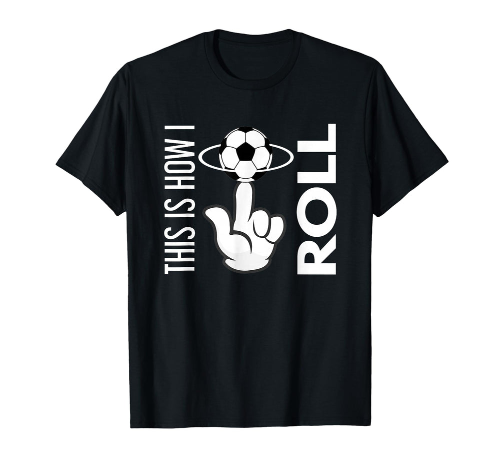 This Is How I Roll Soccer Ball Rolling T-Shirt - Graphic Print for Adults