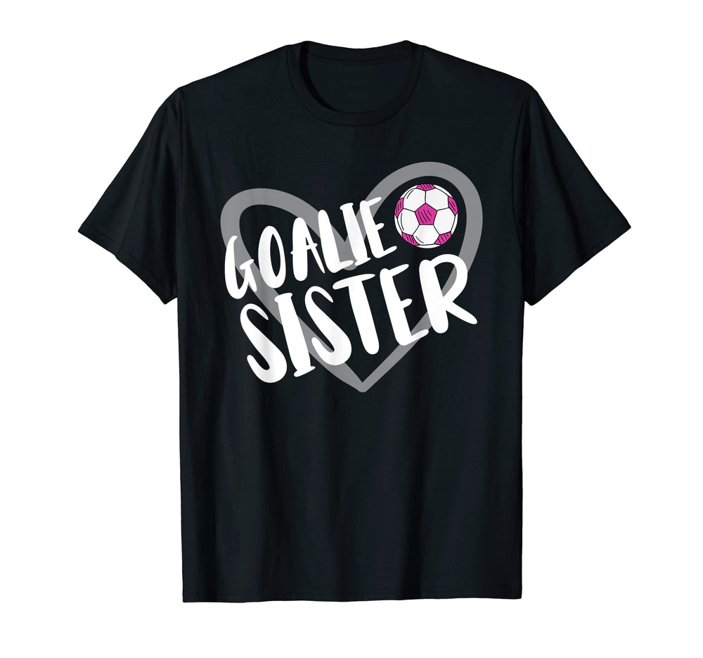 Soccer Goalie Sister Heart T-Shirt - Unique Graphic for Adults