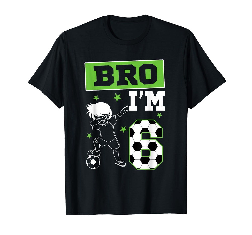 Bro Im 6Th Birthday Soccer Theme Party T-Shirt - Novelty Apparel Men Women