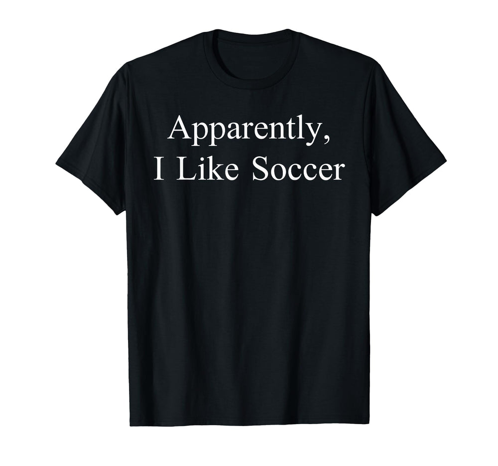 Apparently I Like Soccer Funny Meme T-Shirt - Trendy Graphic Men Women