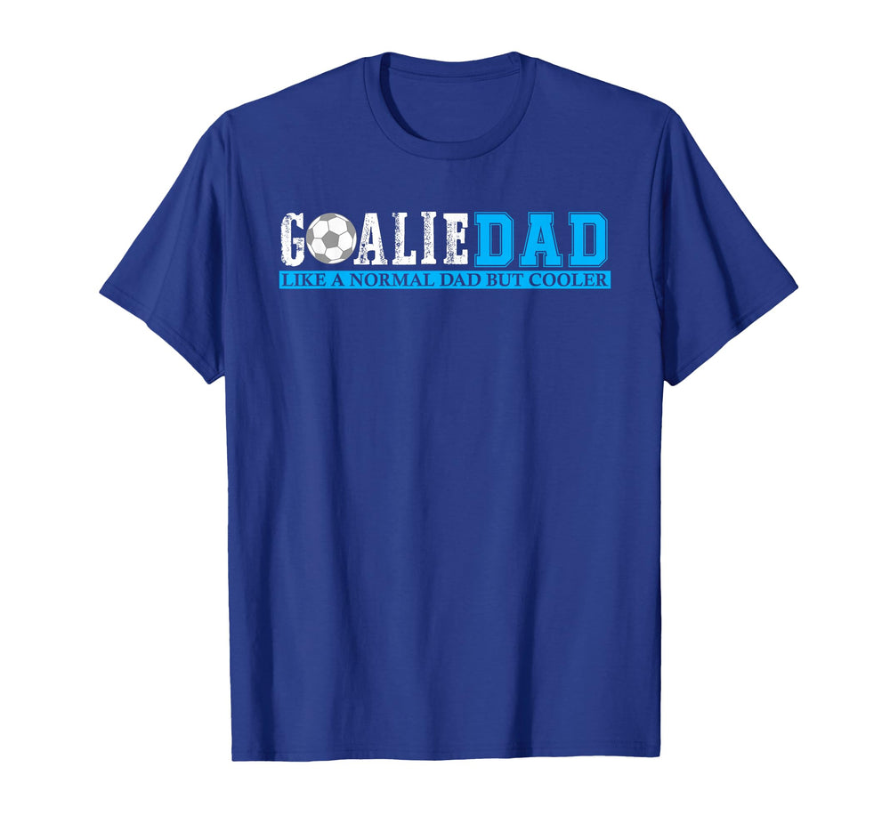 Goalie Dad Like Normal Dad But Cooler T-Shirt - Custom Art Print Unisex