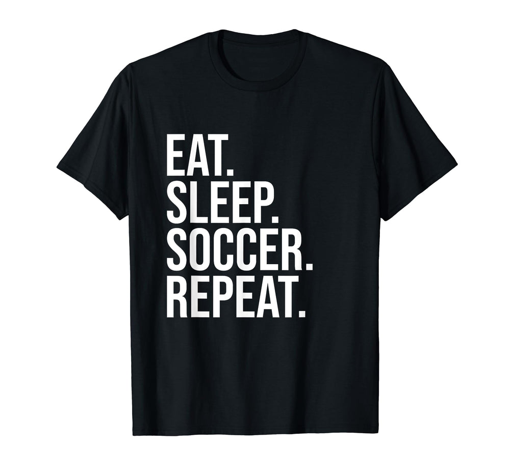 Eat Sleep Soccer Repeat Funny Soccer T-Shirt - Trendy Graphic for Adults