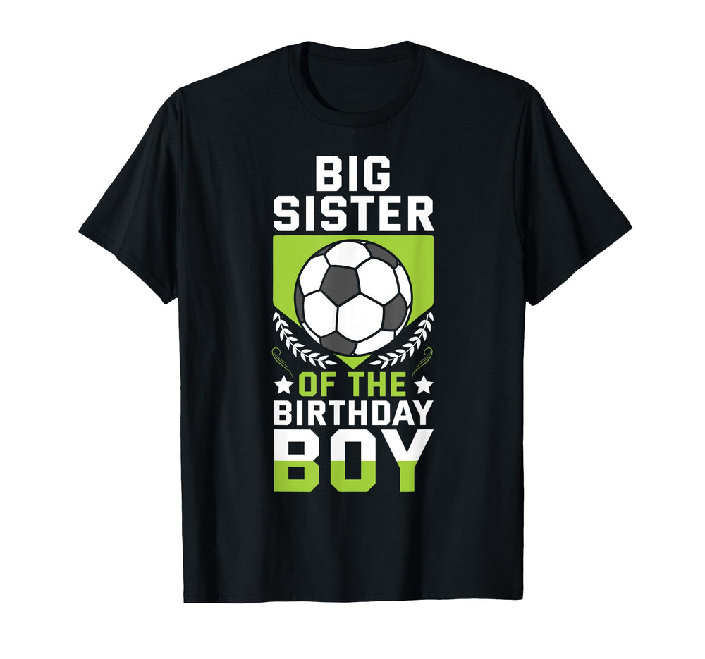 Big Sister Birthday Soccer Player T-Shirt - Casual Everyday Wear Unisex