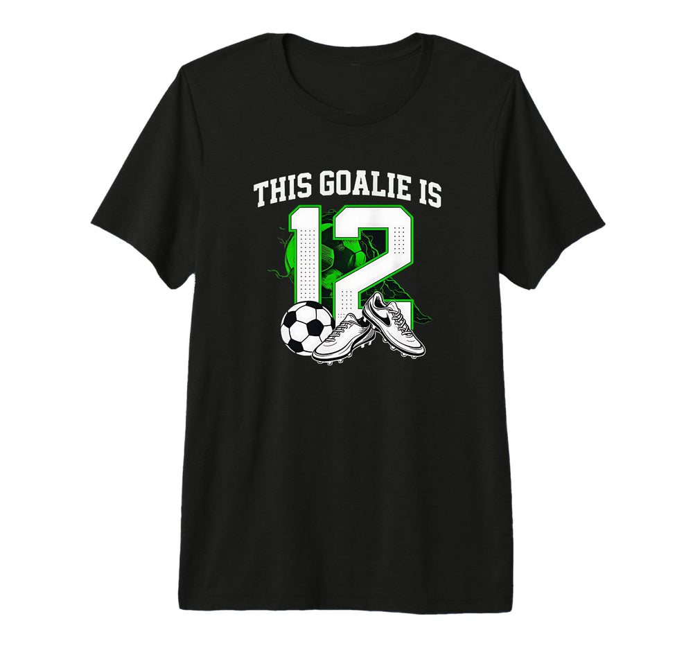Funny 12Th Birthday Soccer Goalie And T-Shirt - Unique Graphic for Adults