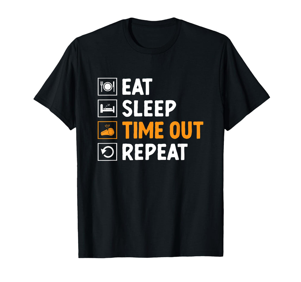 Eat Sleep Time Out Repeat Referee T-Shirt - Custom Art Print for Adults