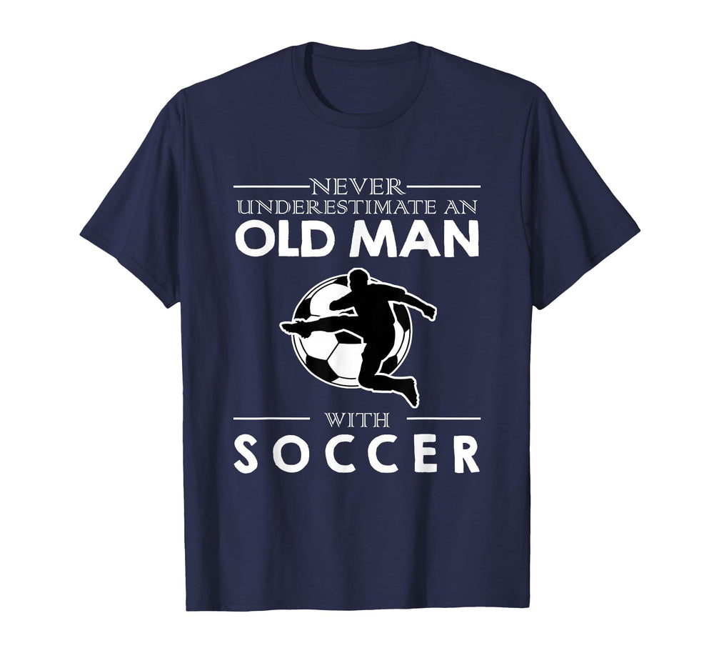 Never Underestimate Old Soccer T-Shirt - Streetwear Style Men Women
