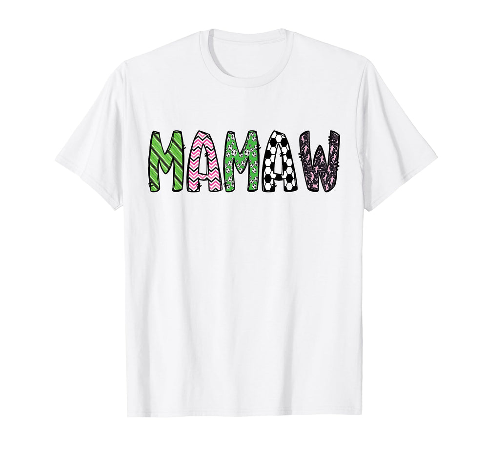 Soccer Mamaw Funny Soccer Birthday Family T-Shirt - Novelty Apparel Unisex