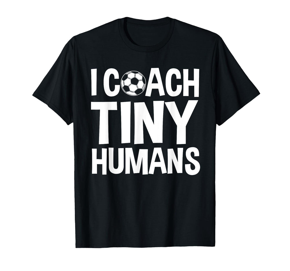 Soccer Trainer I Coach Tiny Humans Funny T-Shirt - Unique Graphic Unisex