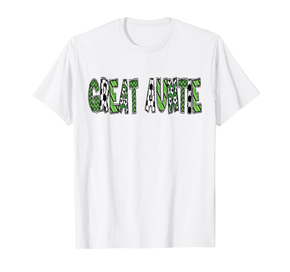 Soccer Great Auntie Birthday Soccer T-Shirt - Casual Everyday Wear Unisex