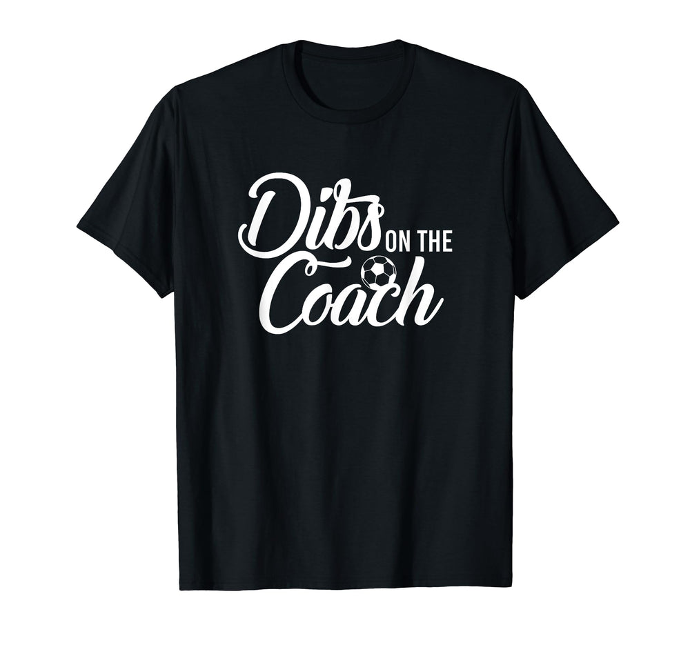 Dibs Coach Funny Soccer T-Shirt - Streetwear Style Unisex