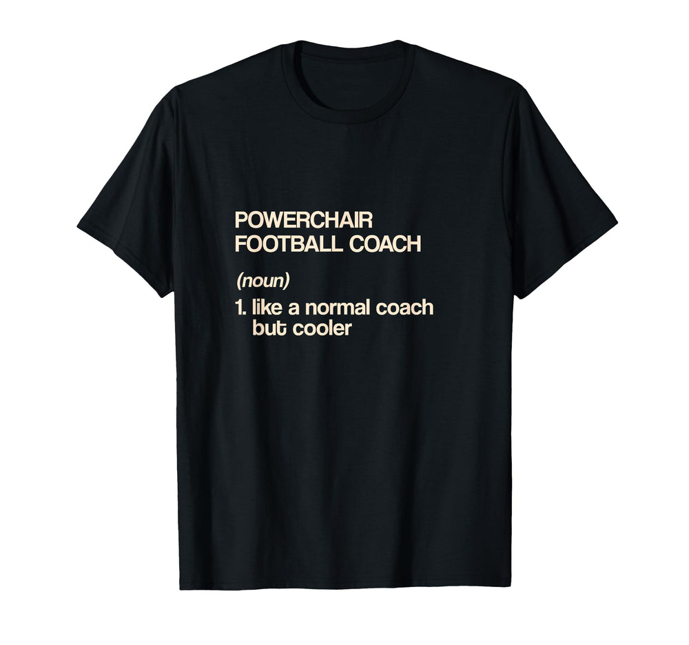 Powerchair Football Coach Definition T-Shirt - Casual Everyday Wear Unisex