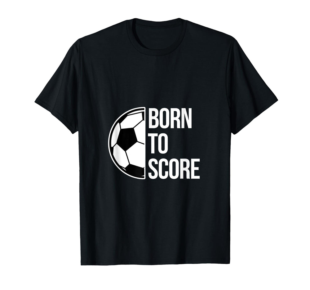 Born Score Soccer Football Goal T-Shirt - Aesthetic Graphic for Adults