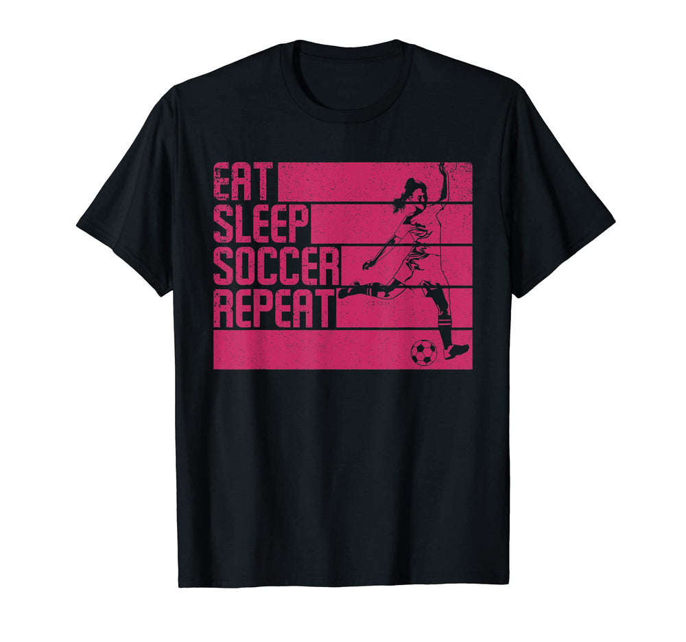 Eat Sleep Soccer Repeat Funny Footballer T-Shirt - Streetwear Style Unisex