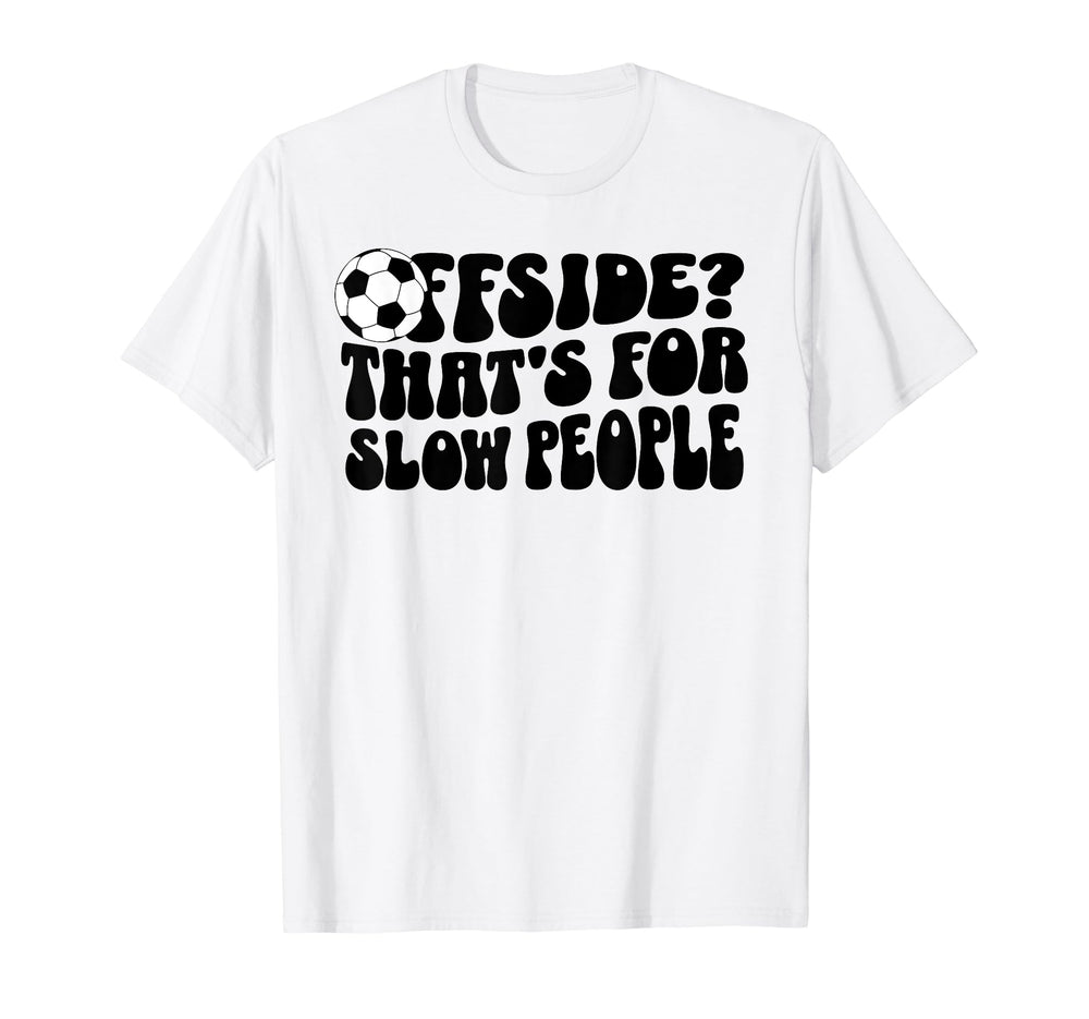 Soccer Mom Offside Is Slow People T-Shirt - Minimalist Print for Adults