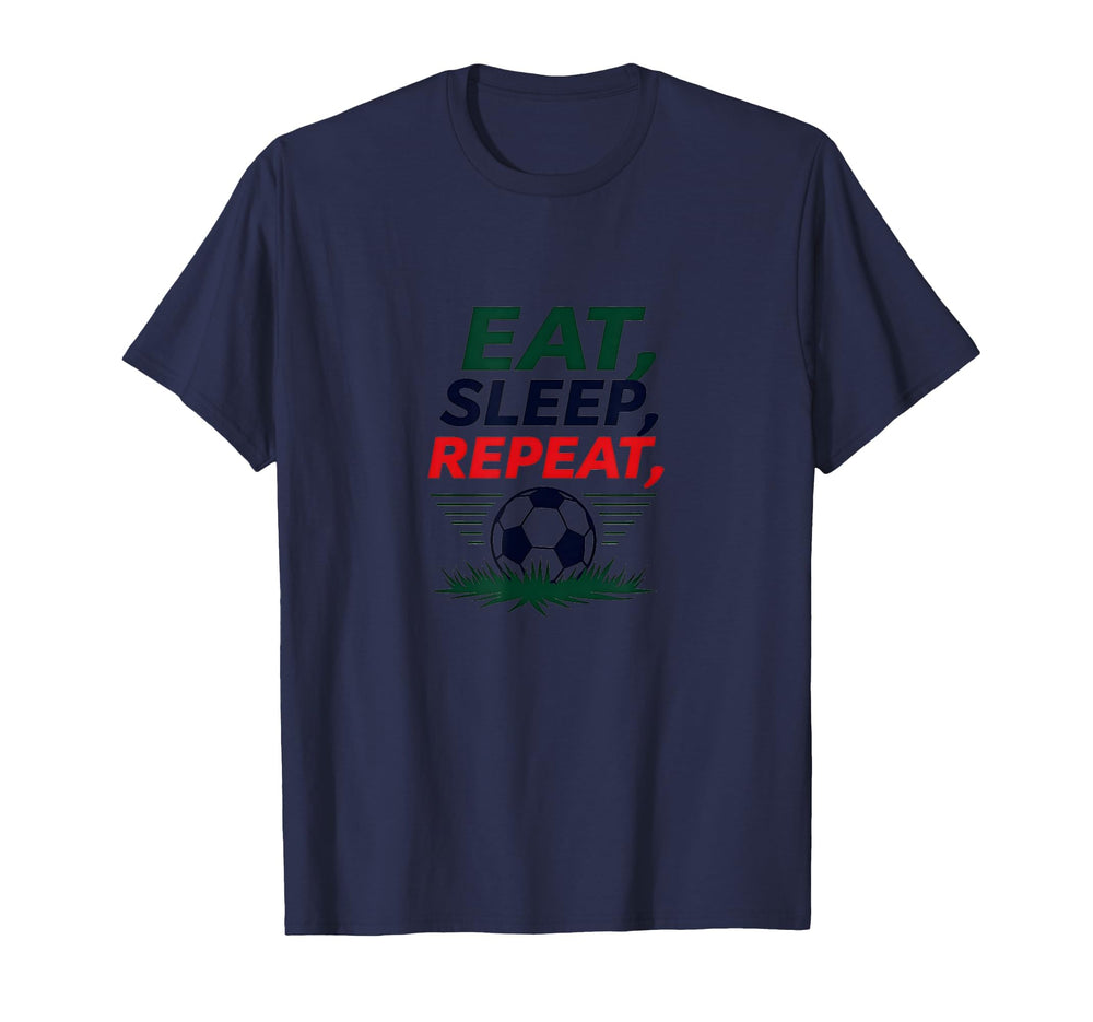 Eat Sleep Soccer Repeat Funny Sports Fan T-Shirt - Graphic Print Unisex