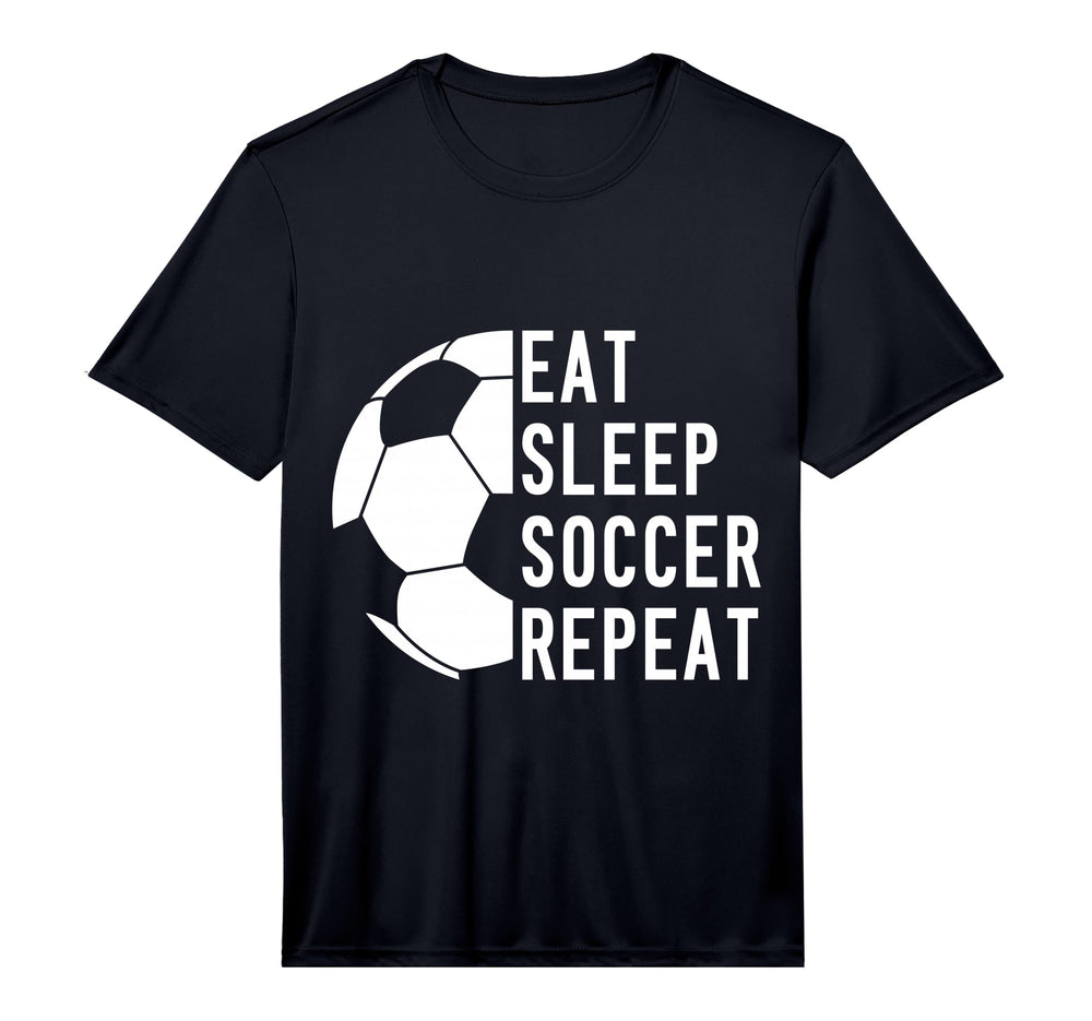 Eat Sleep Soccer Repeat Performance T-Shirt - Casual Everyday Wear Unisex