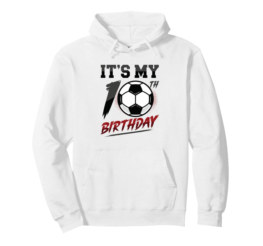 Its My 10Th Birthday Soccer Hoodie - Aesthetic Graphic Unisex
