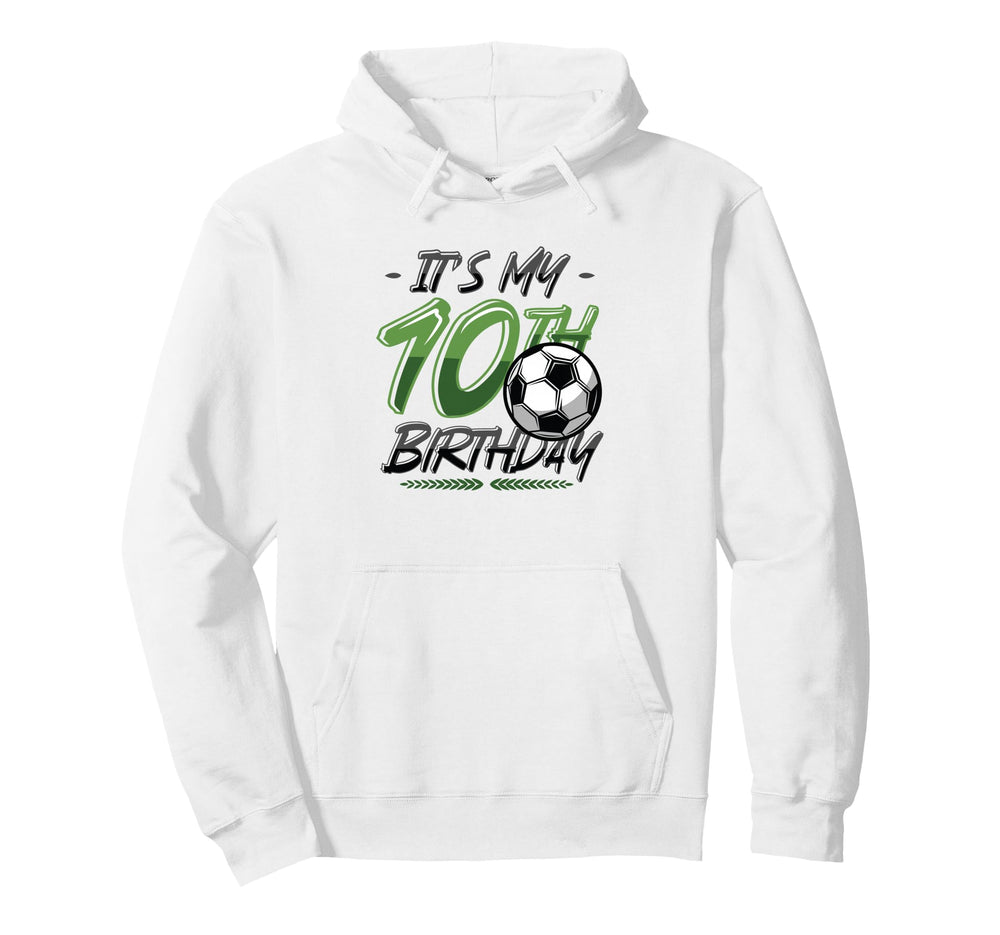 Its My 10Th Birthday Soccer Hoodie - Graphic Print Men Women