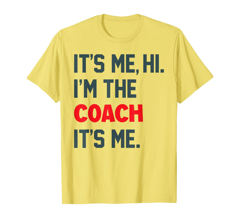 Its Me Hi Im Coach Funny Coach Lovers T-Shirt - Custom Art Print for Adults