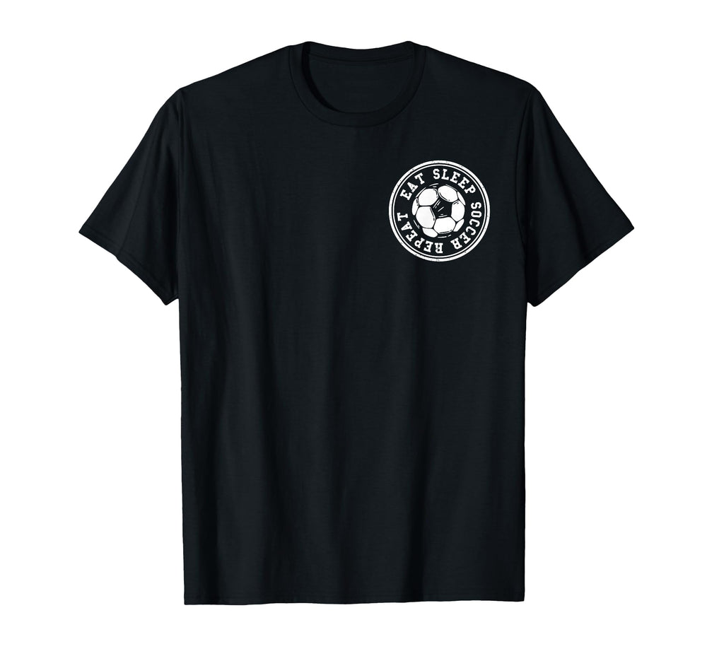 Eat Sleep Soccer Repeat Soccer Sports T-Shirt - Novelty Apparel Unisex