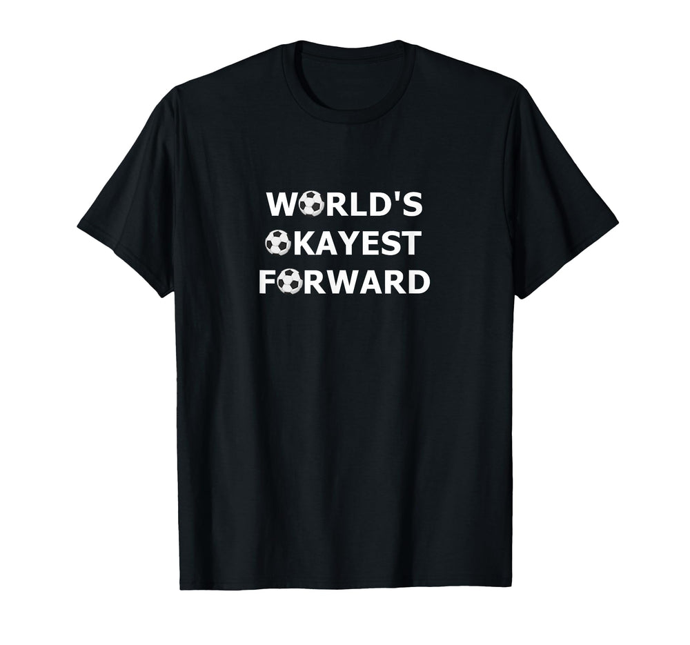 Worlds Okayest Forward Funny Soccer Player T-Shirt - Novelty Apparel Unisex