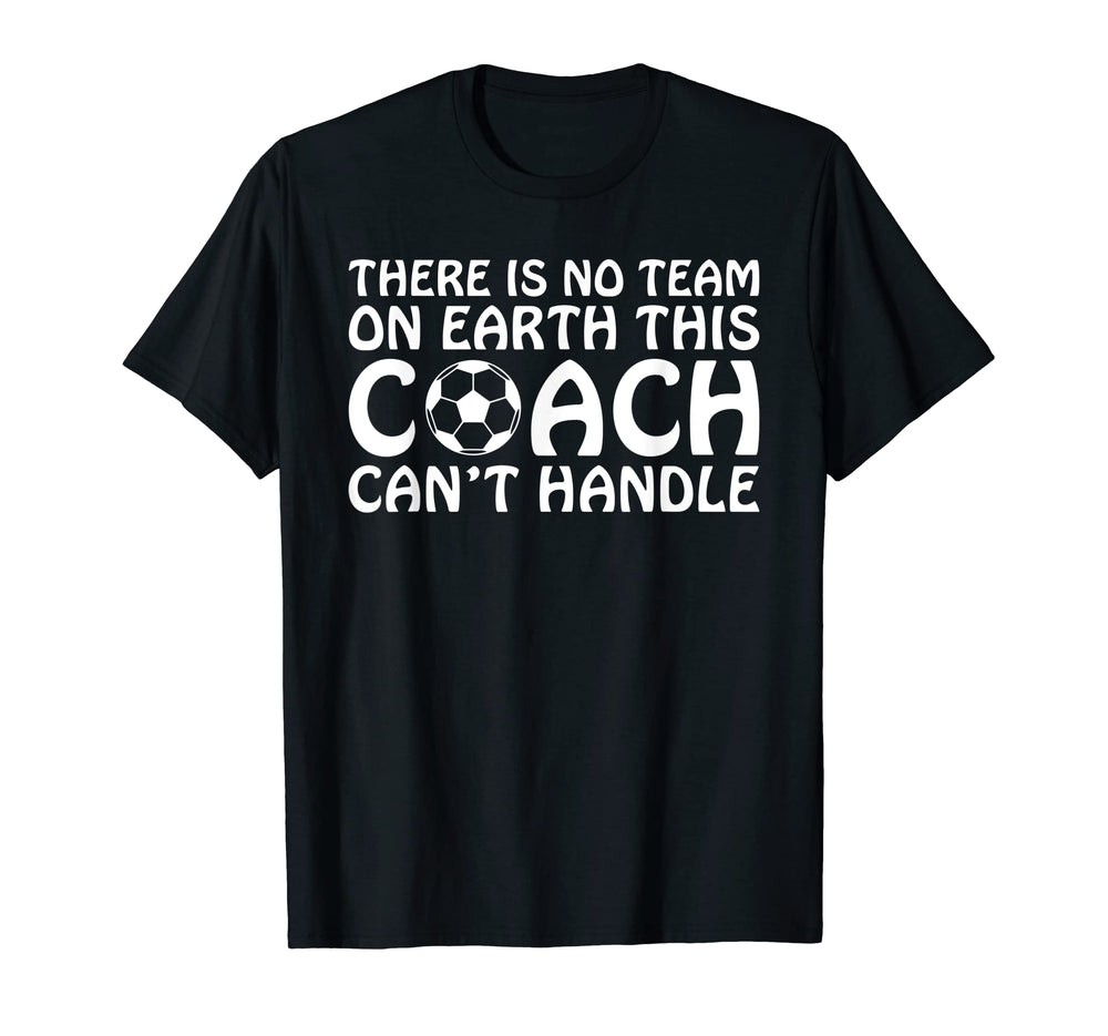 There Is No Team Earth This Coach Cant T-Shirt - Graphic Print Men Women