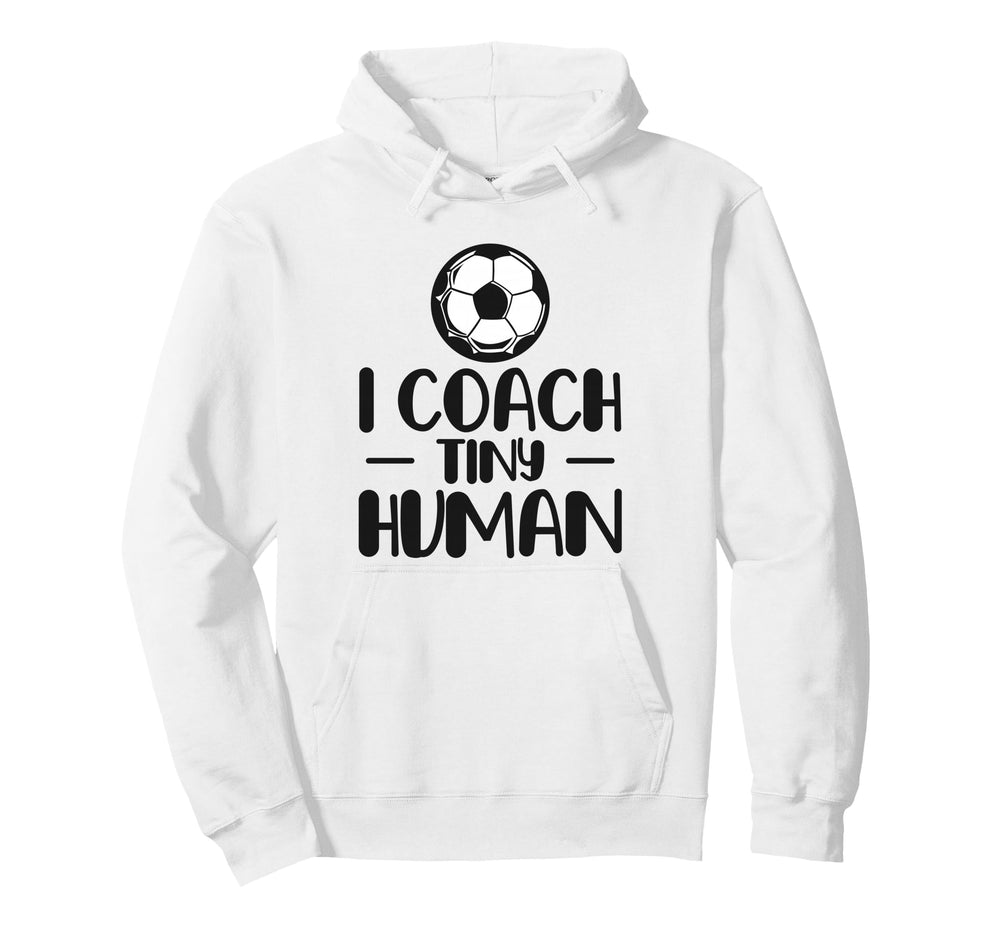 I Coach Tiny Humans Soccer Ball Hoodie - Fun Novelty Design Men Women
