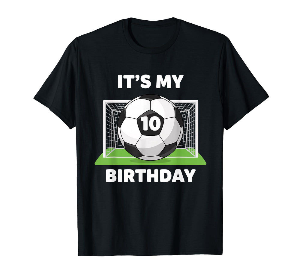 Soccer Its My 10Th Birthday Soccer T-Shirt - Custom Art Print Men Women