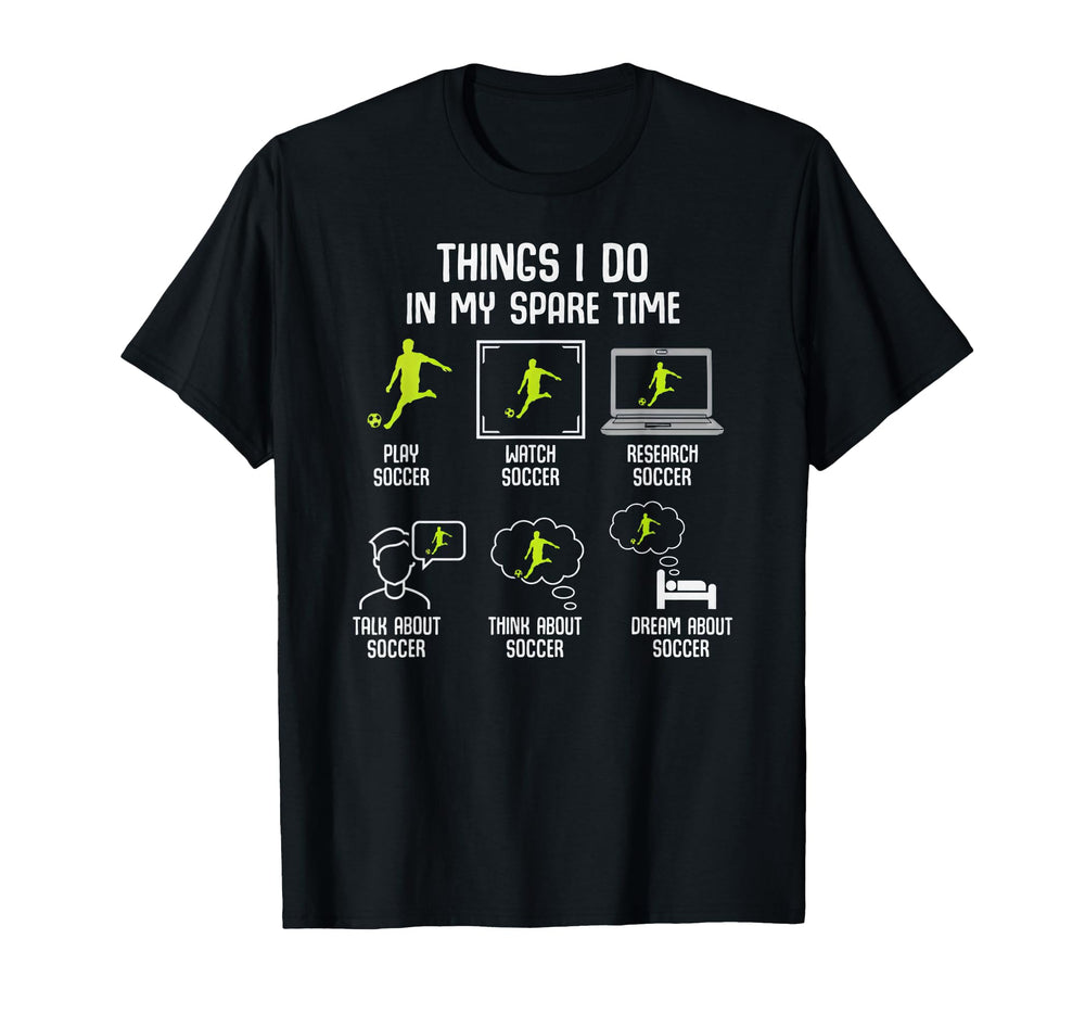 Things I Do My Spare Time Soccer Player T-Shirt - Unique Graphic Men Women