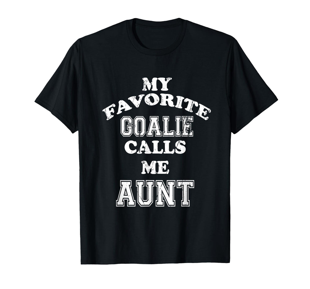 My Favorite Goalie Calls Me Aunt T-Shirt - Aesthetic Graphic for Adults